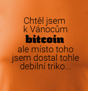 Tričko K vánocům jsem chtěl BTC